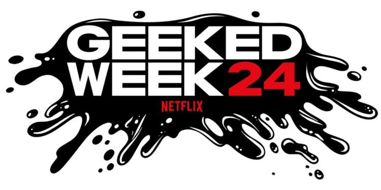 Netflix Geeked Week 2024